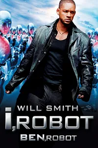 Ben, Robot – I, Robot 2004 Poster
