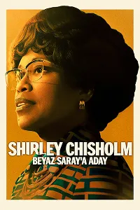 Shirley Chisholm: Beyaz Saray’a Aday Poster